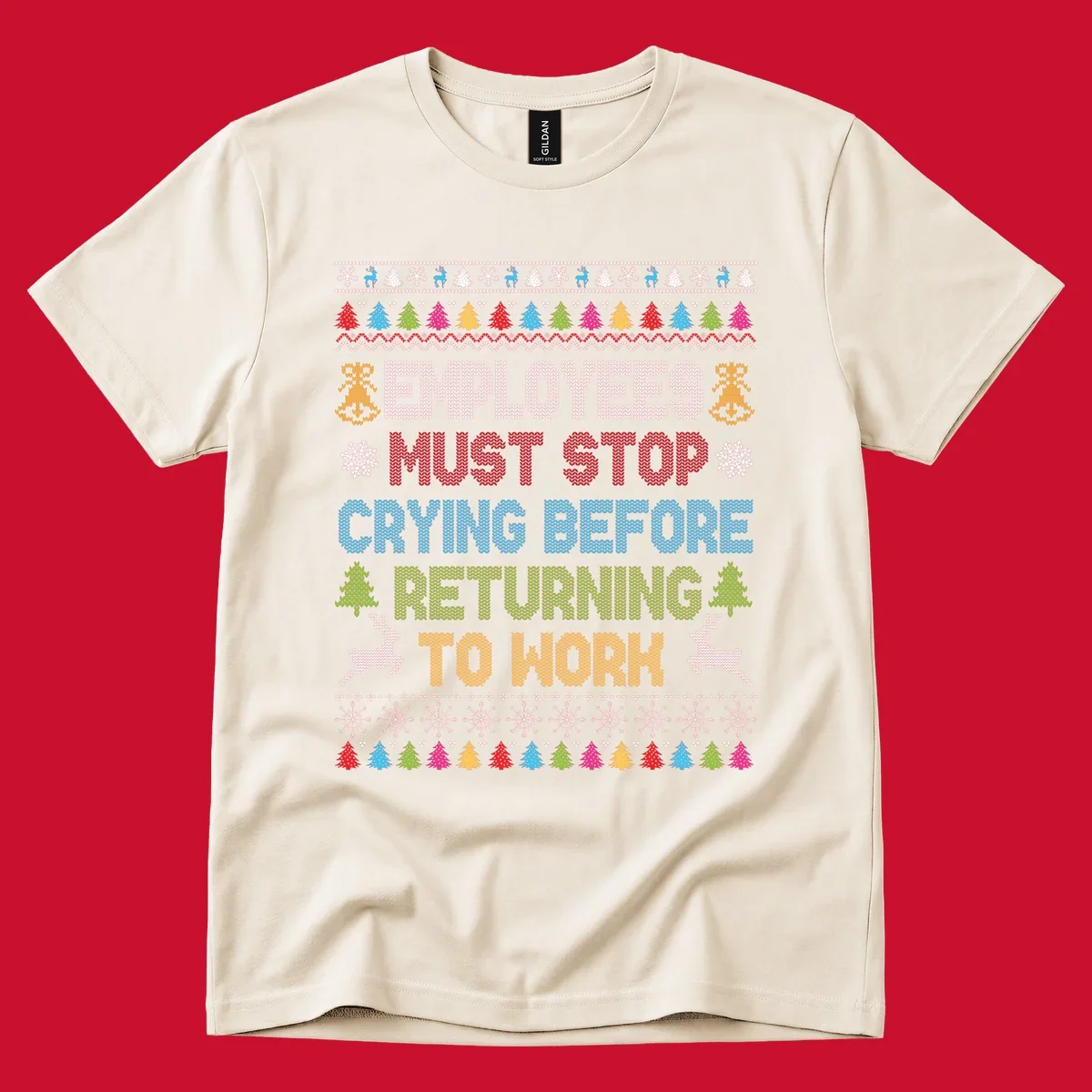 Employees Must Stop Crying ugly Christmas sweater with reindeer and trees.