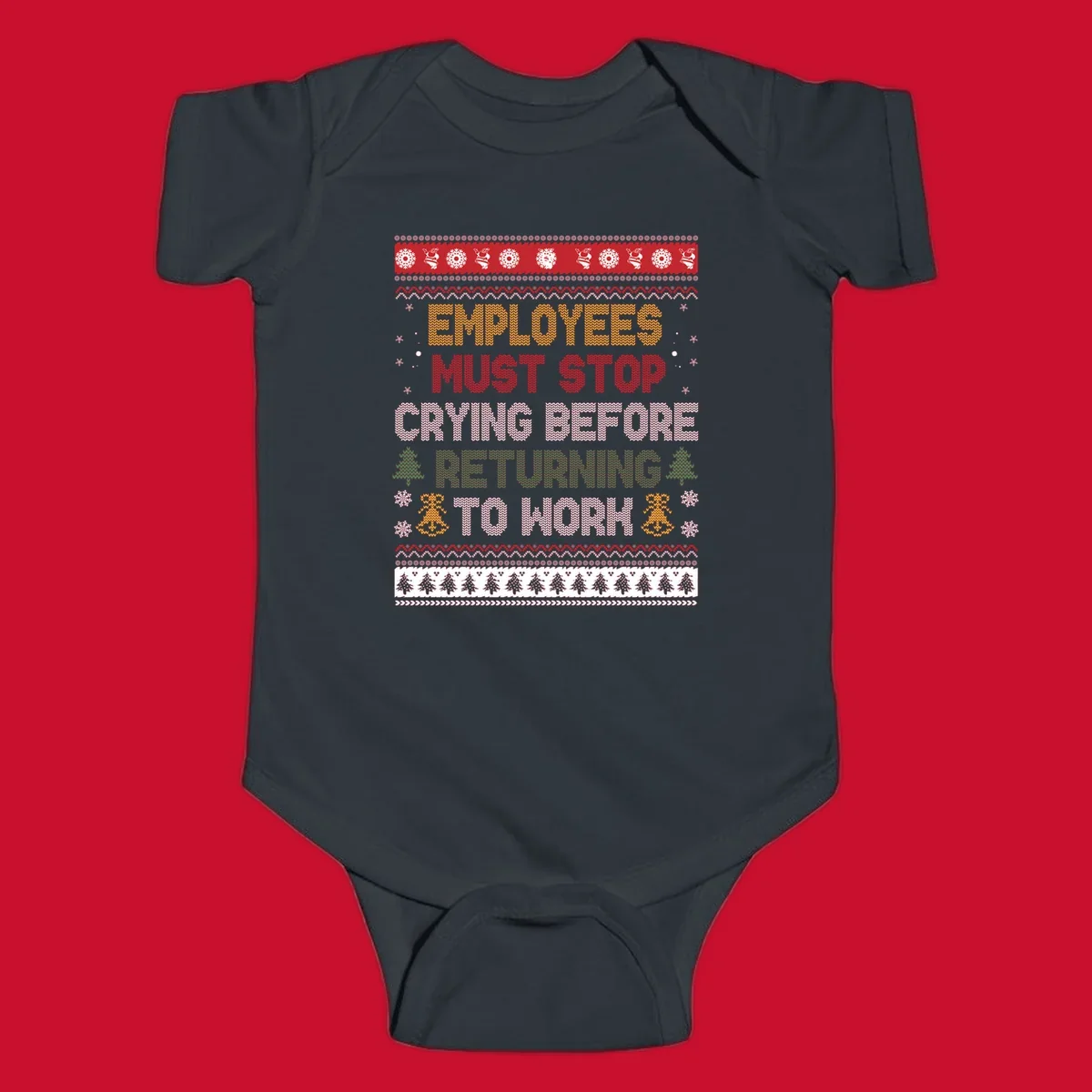 Ugly Christmas sweater design with text 'Employees Must Stop Crying Before Returning To Work', Christmas trees, and snowflakes.