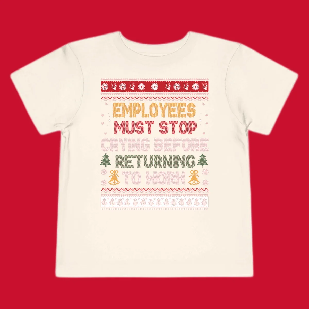Ugly Christmas sweater design with text 'Employees Must Stop Crying Before Returning To Work', Christmas trees, and snowflakes.