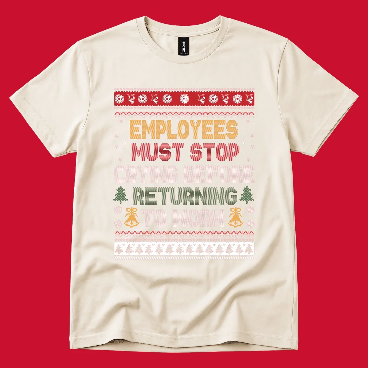 Ugly Christmas sweater design with text 'Employees Must Stop Crying Before Returning To Work', Christmas trees, and snowflakes.