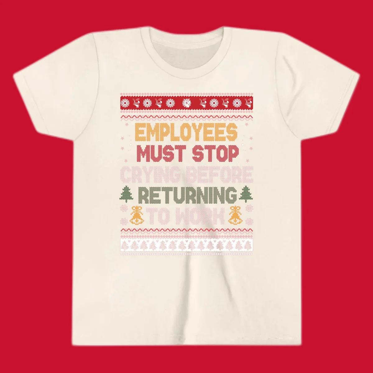 Ugly Christmas sweater design with text 'Employees Must Stop Crying Before Returning To Work', Christmas trees, and snowflakes.