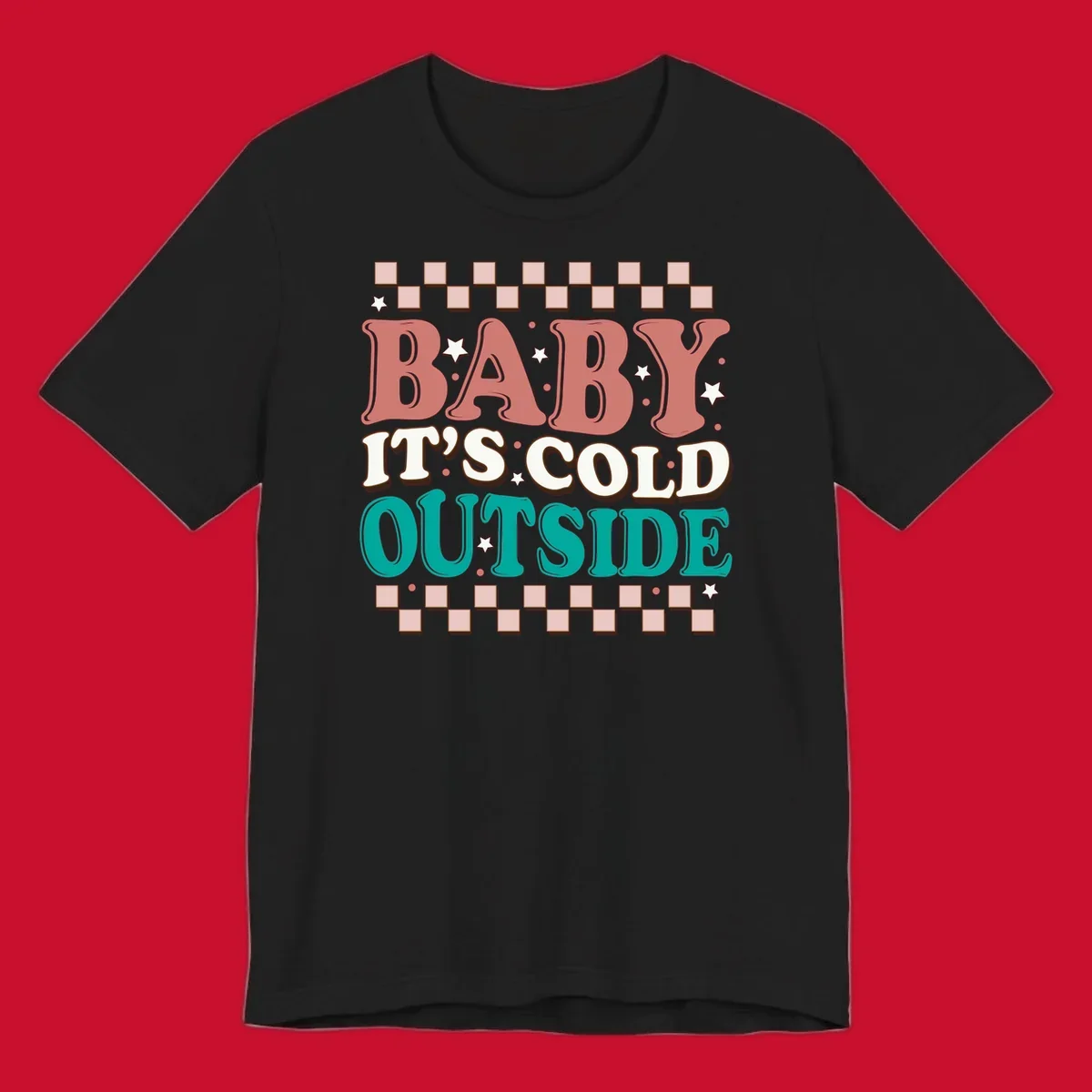 Baby It's Cold Outside retro phrase with stars and checkered border. Loud holiday apparel.