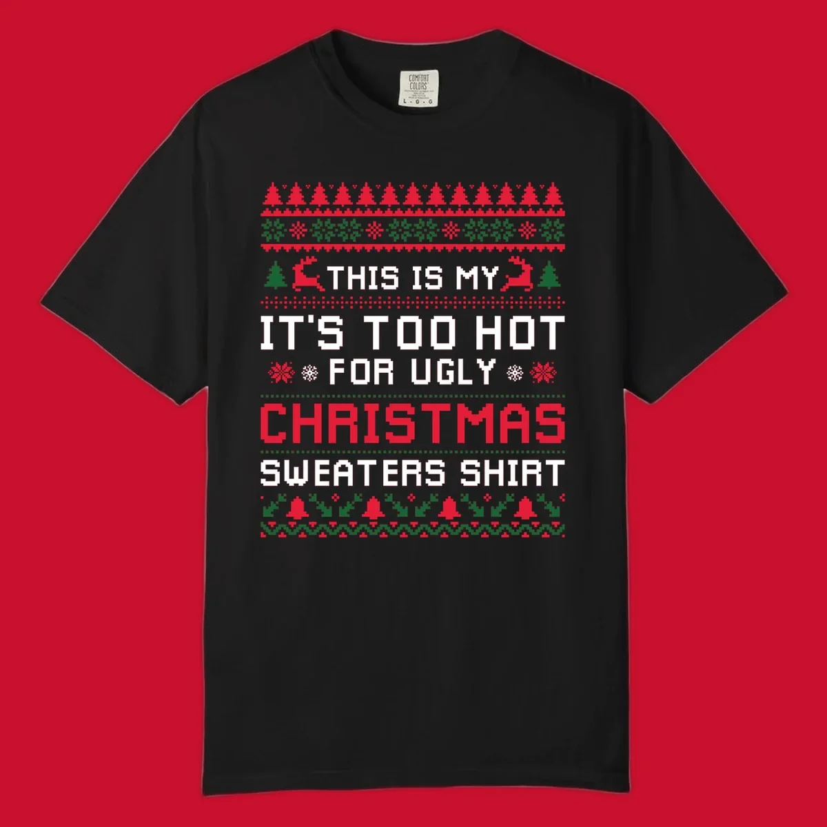 Pixelated text 'This Is My Too Hot For Ugly Christmas Sweaters Shirt' with reindeer, trees, and snowflakes.