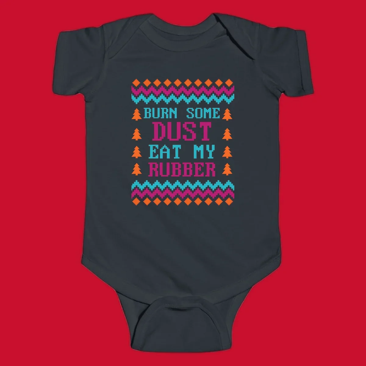 Pixelated text design 'BURN SOME DUST EAT MY RUBBER' with Christmas trees and zig-zag patterns.