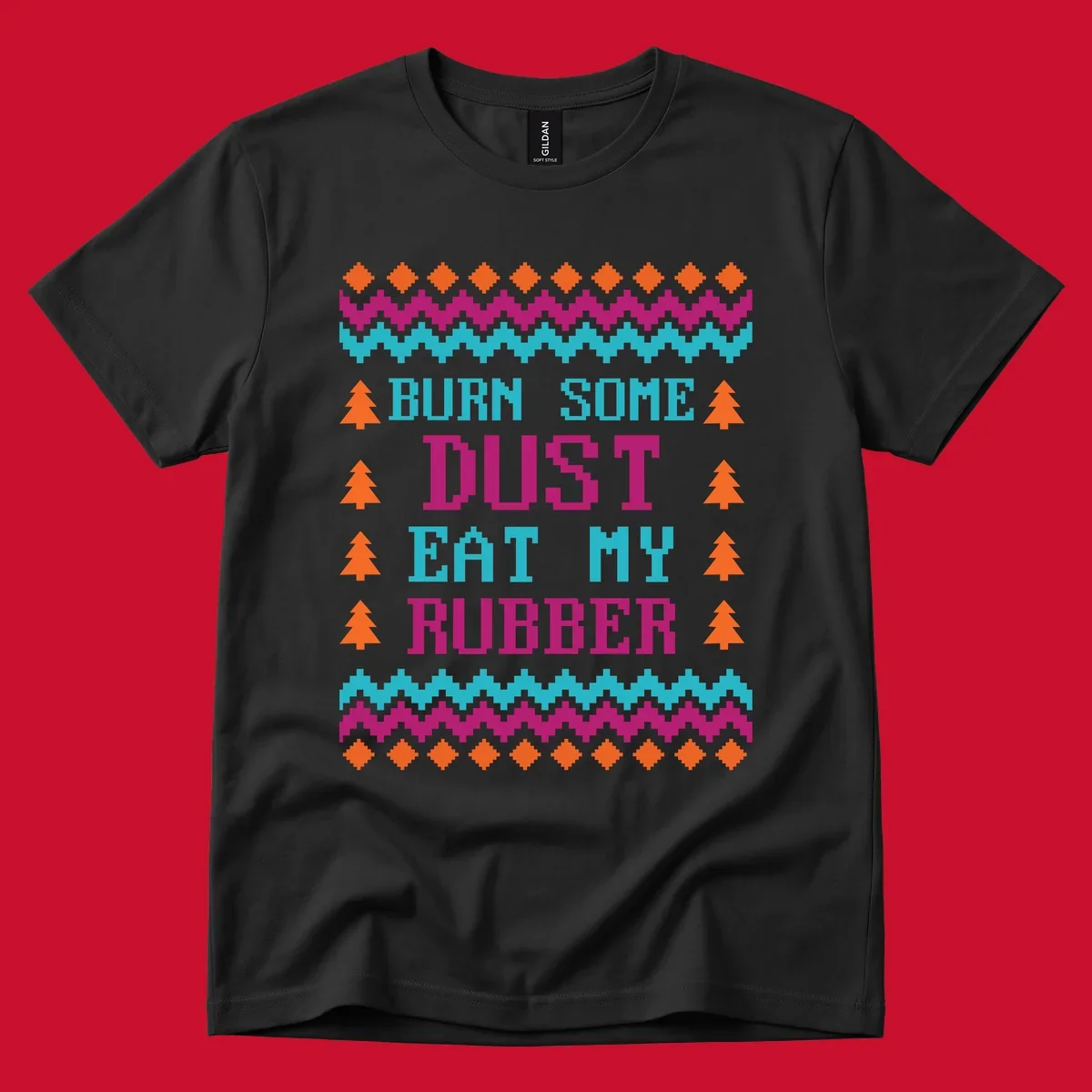 Pixelated text design 'BURN SOME DUST EAT MY RUBBER' with Christmas trees and zig-zag patterns.