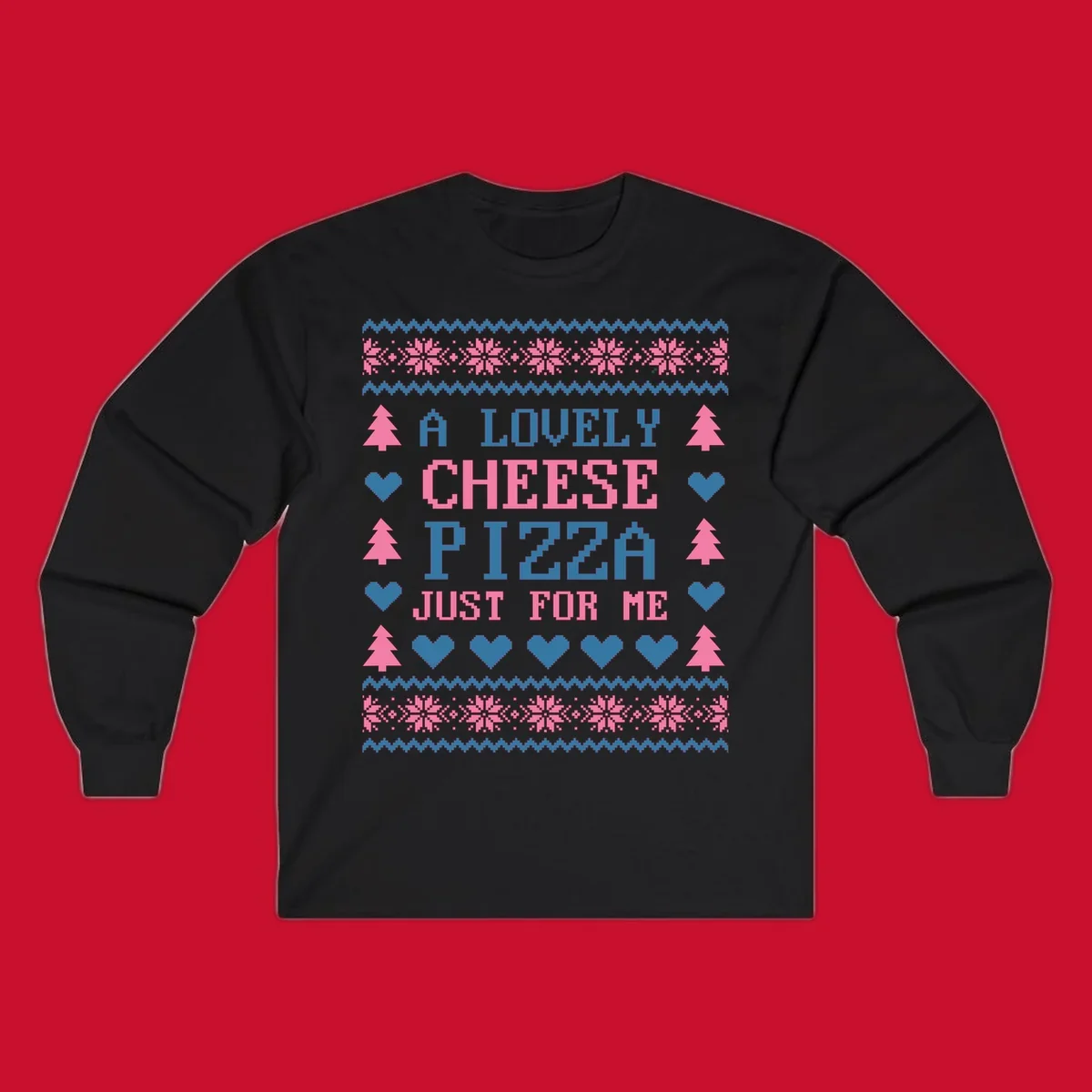 Pizza Christmas Sweater Design with text "A LOVELY CHEESE PIZZA JUST FOR ME", trees, hearts, and snowflakes.