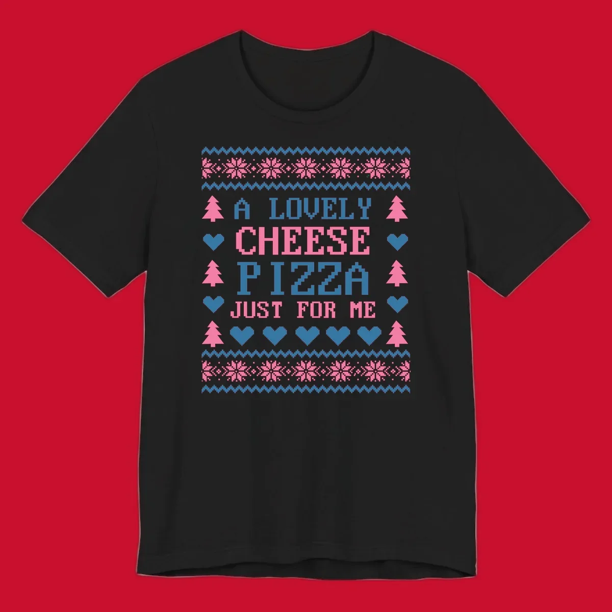 Pizza Christmas Sweater Design with text "A LOVELY CHEESE PIZZA JUST FOR ME", trees, hearts, and snowflakes.