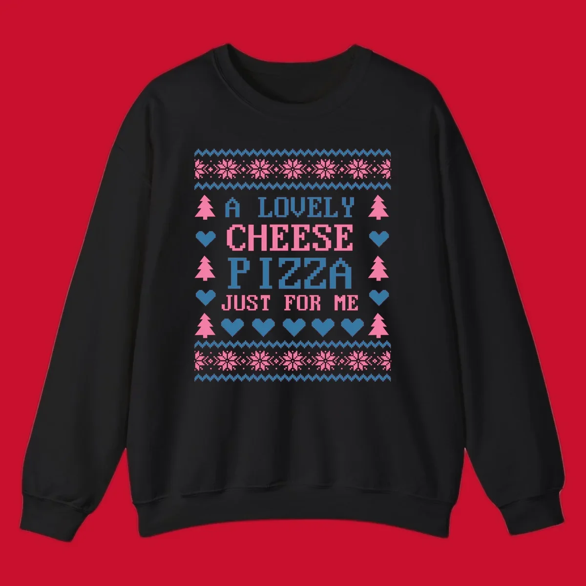 Pizza Christmas Sweater Design with text "A LOVELY CHEESE PIZZA JUST FOR ME", trees, hearts, and snowflakes.