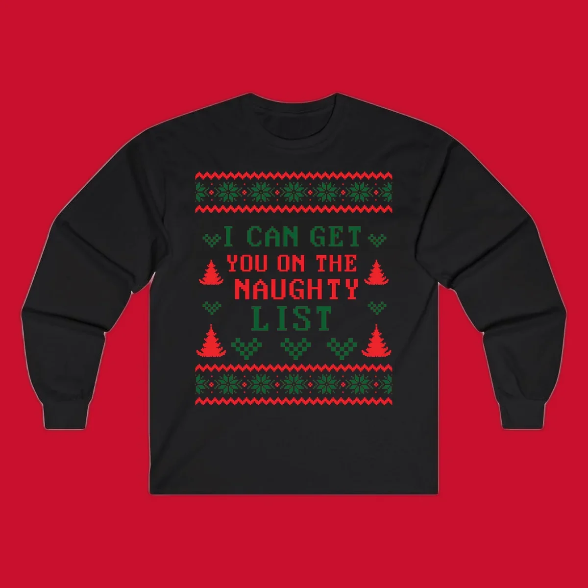 Pixelated text 'I CAN GET YOU ON THE NAUGHTY LIST' with Christmas trees and snowflakes, holiday design.
