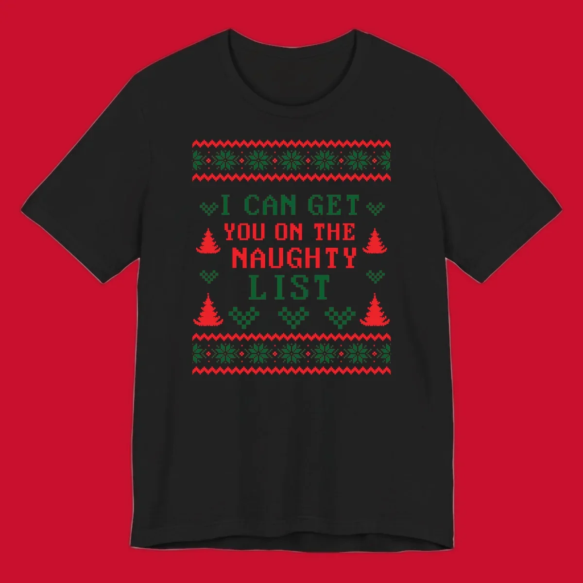 Pixelated text 'I CAN GET YOU ON THE NAUGHTY LIST' with Christmas trees and snowflakes, holiday design.