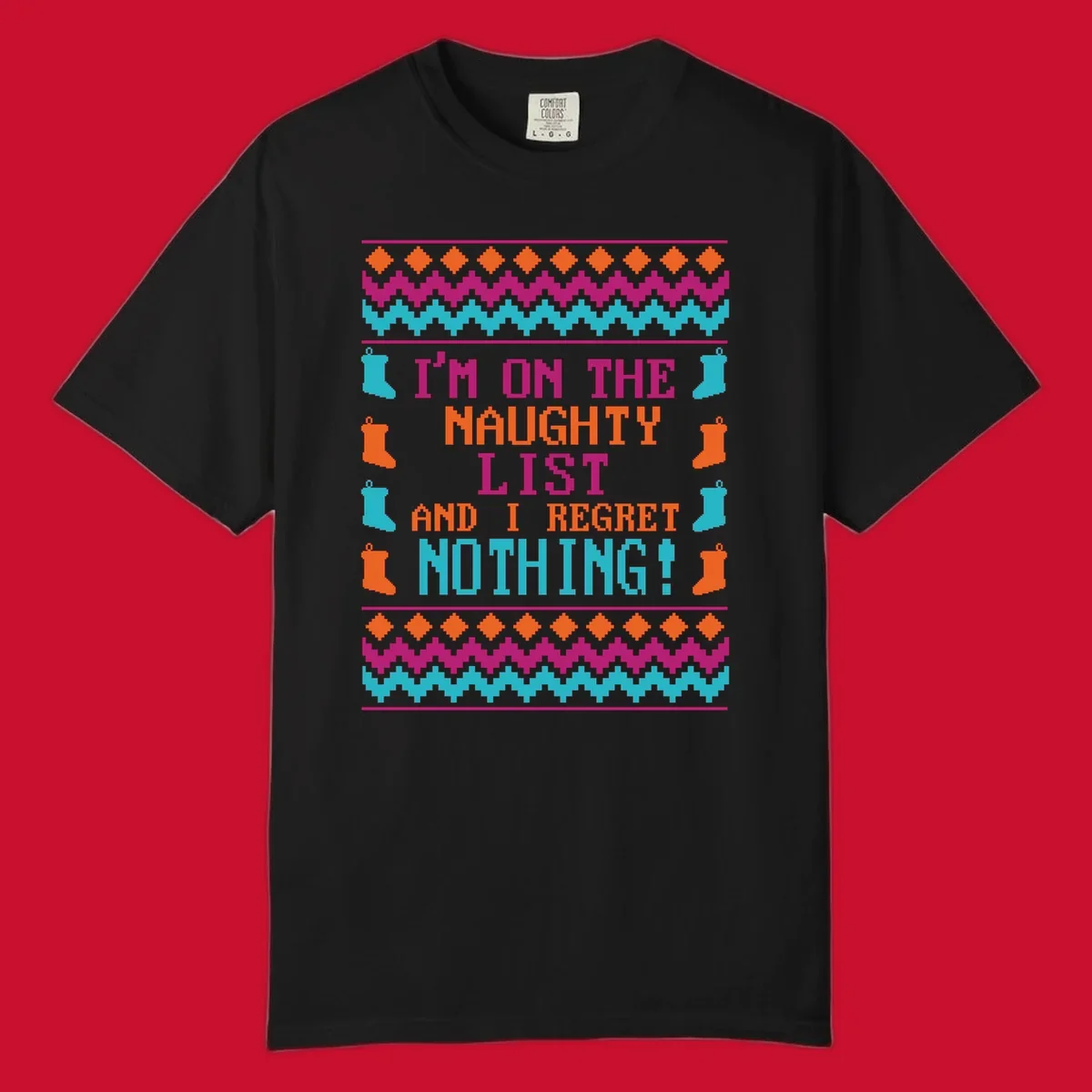 I'm On The Naughty List And I Regret Nothing pixelated text design with Christmas stockings and geometric borders.