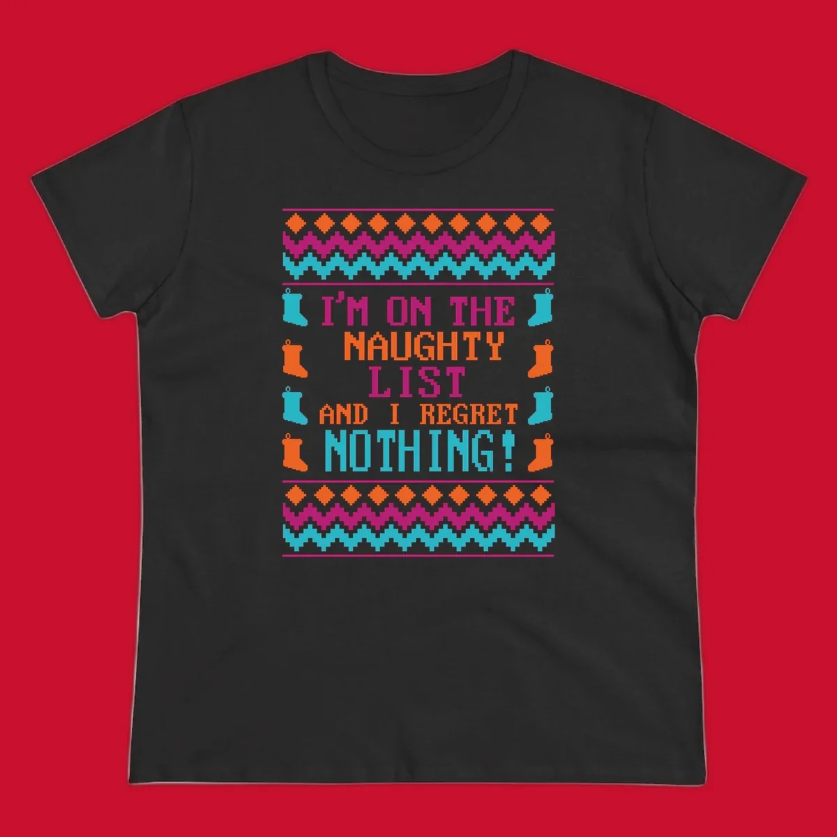 I'm On The Naughty List And I Regret Nothing pixelated text design with Christmas stockings and geometric borders.