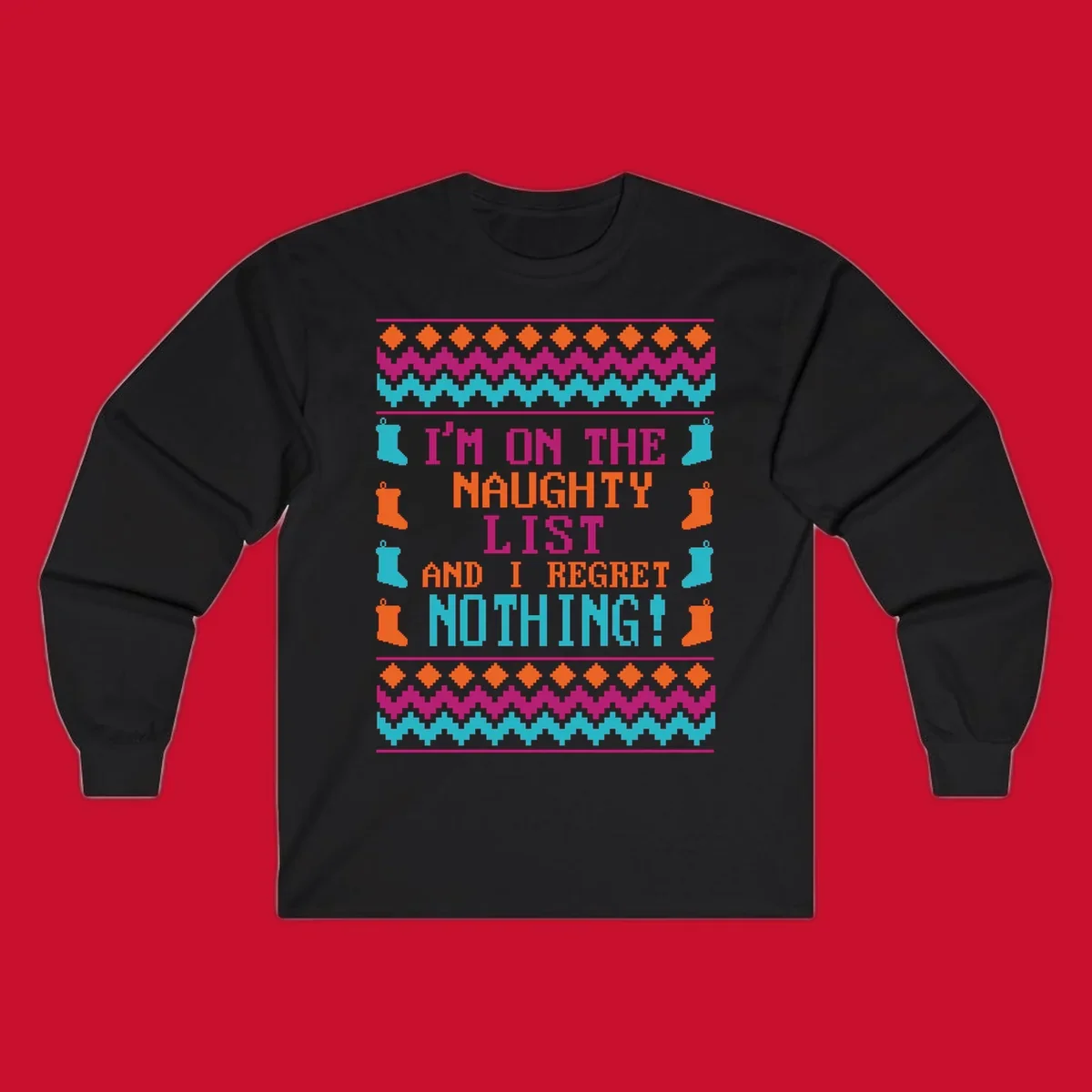 I'm On The Naughty List And I Regret Nothing pixelated text design with Christmas stockings and geometric borders.