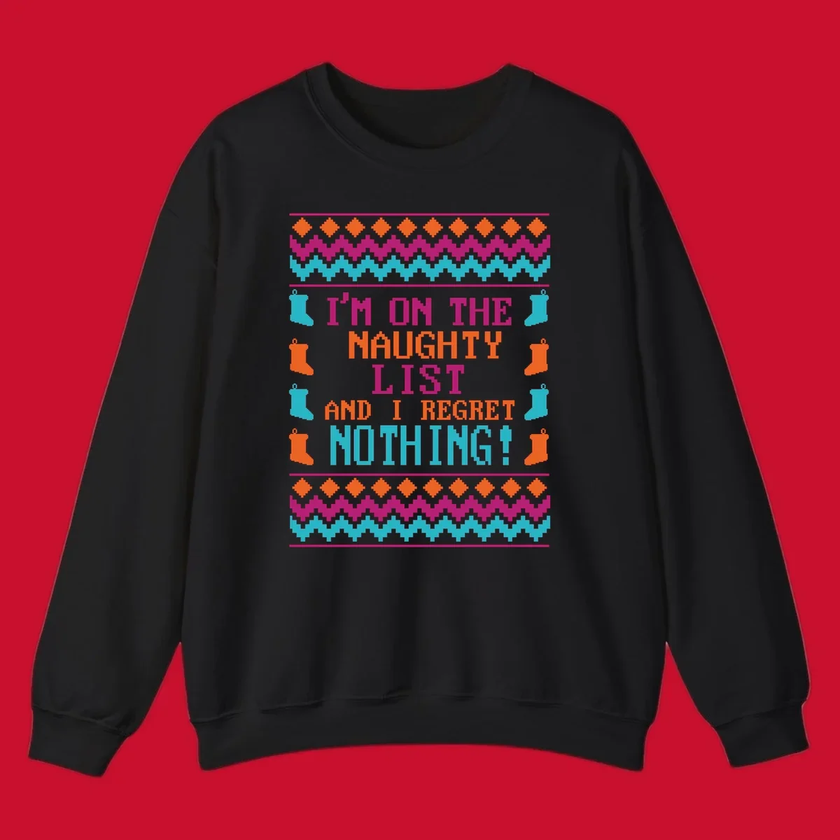 I'm On The Naughty List And I Regret Nothing pixelated text design with Christmas stockings and geometric borders.