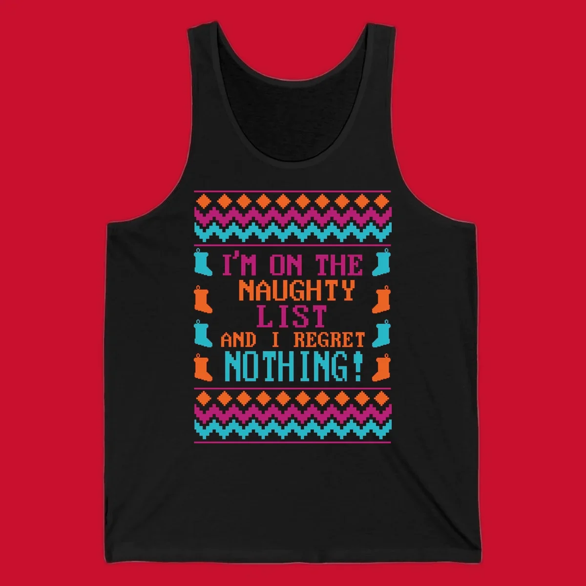 I'm On The Naughty List And I Regret Nothing pixelated text design with Christmas stockings and geometric borders.