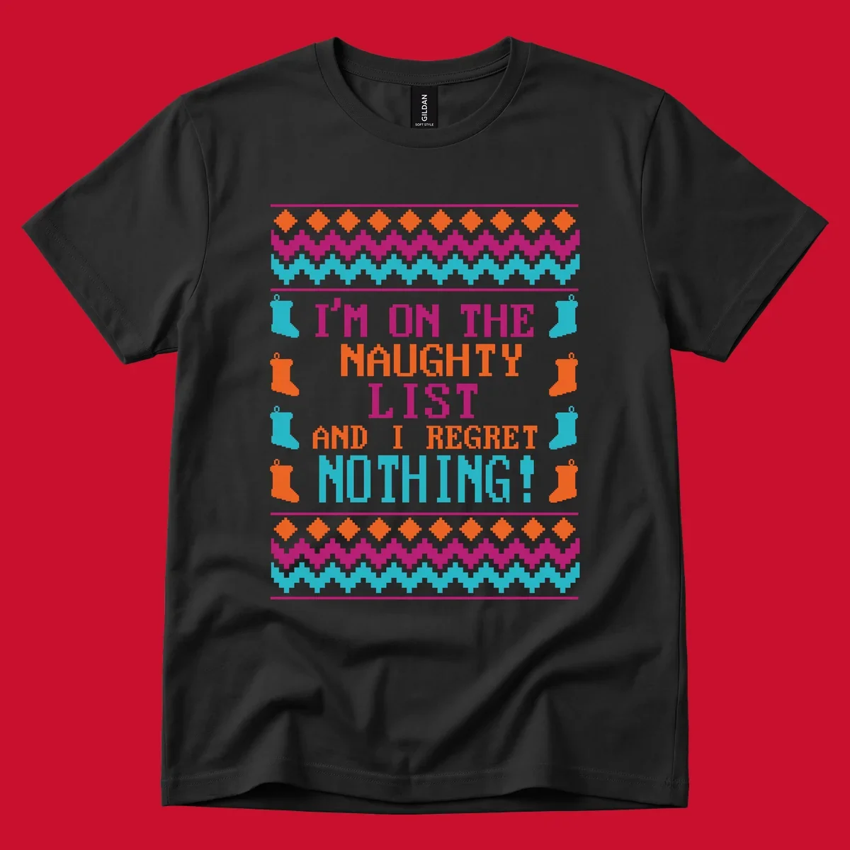 I'm On The Naughty List And I Regret Nothing pixelated text design with Christmas stockings and geometric borders.