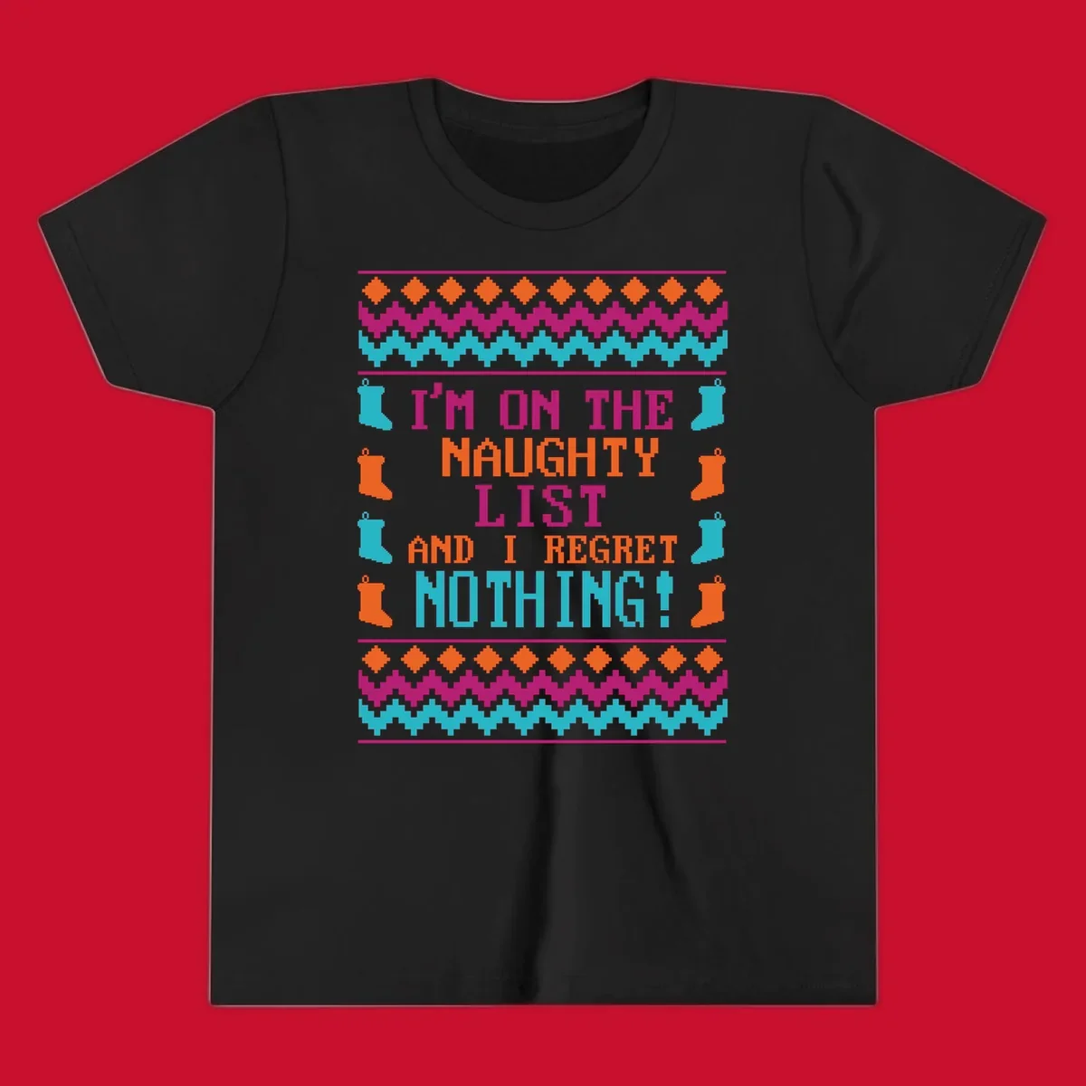 I'm On The Naughty List And I Regret Nothing pixelated text design with Christmas stockings and geometric borders.