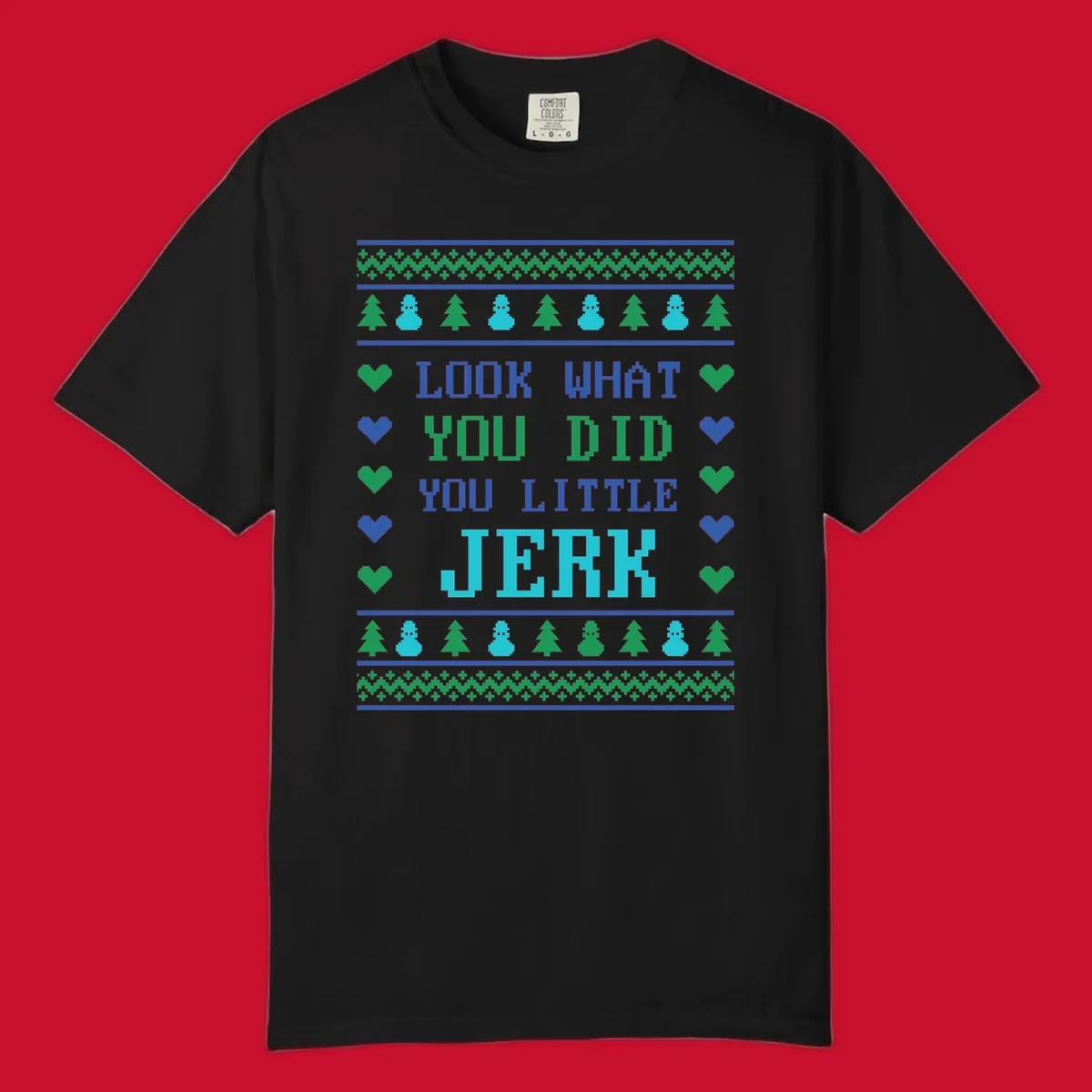 Pixelated text 'LOOK WHAT YOU DID YOU LITTLE JERK' with festive trees, snowmen, and hearts.