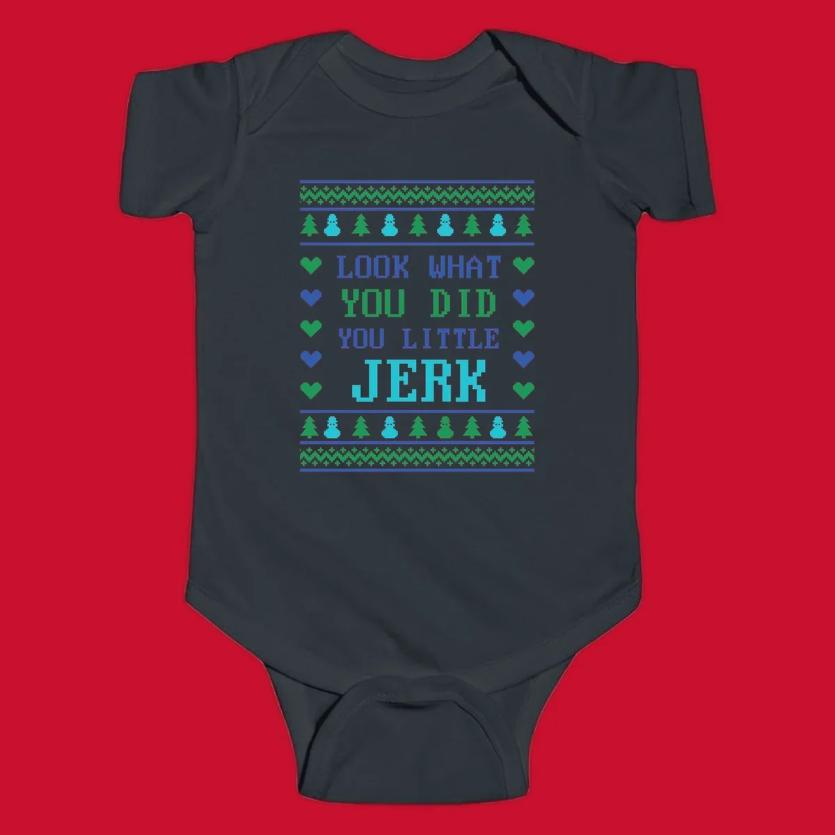 Pixelated text 'LOOK WHAT YOU DID YOU LITTLE JERK' with festive trees, snowmen, and hearts.