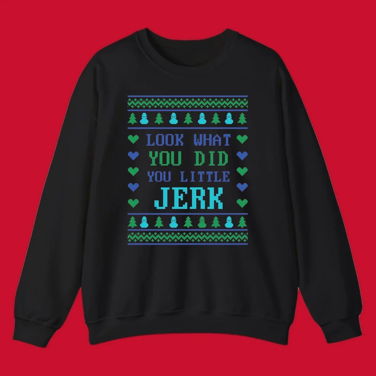 Pixelated text 'LOOK WHAT YOU DID YOU LITTLE JERK' with festive trees, snowmen, and hearts.