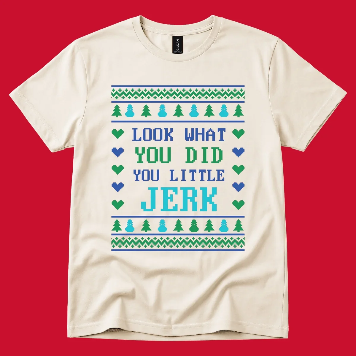 Pixelated text 'LOOK WHAT YOU DID YOU LITTLE JERK' with festive trees, snowmen, and hearts.