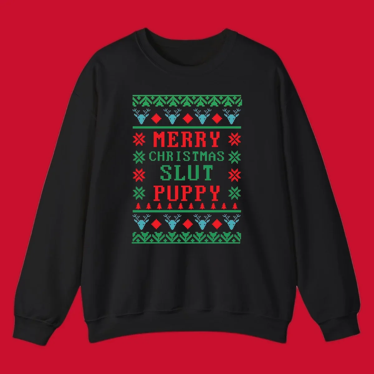 Ugly Christmas sweater style graphic with text Merry Christmas Slut Puppy, reindeer, and trees.