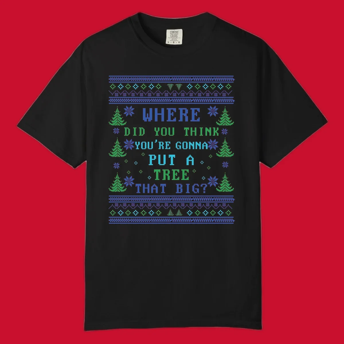 Christmas tree quote where did you think you're gonna put a tree that big pixel art design.
