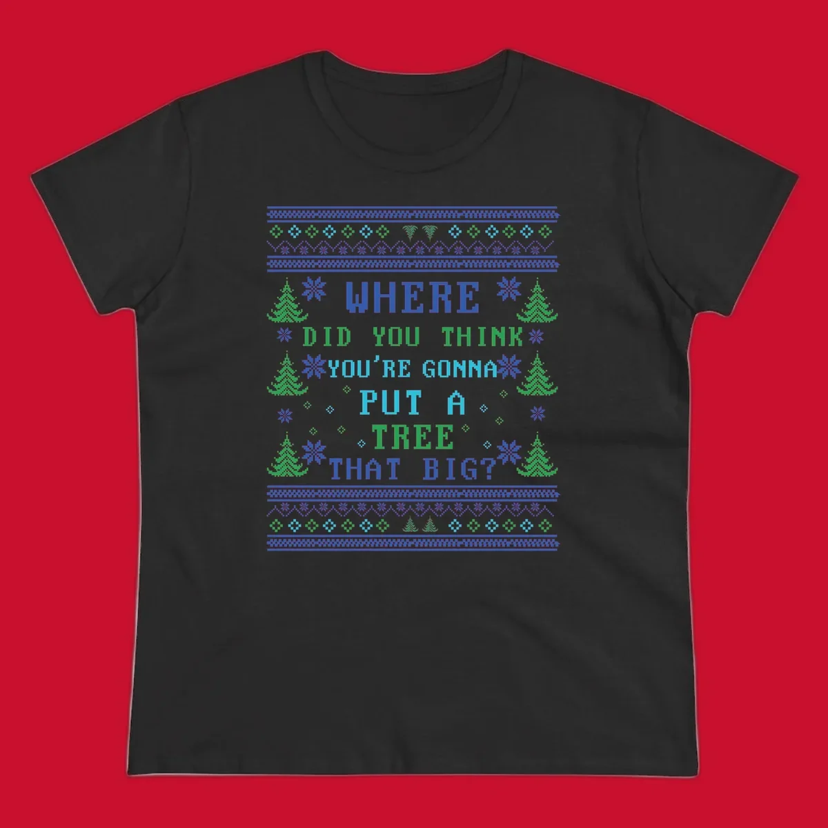 Christmas tree quote where did you think you're gonna put a tree that big pixel art design.