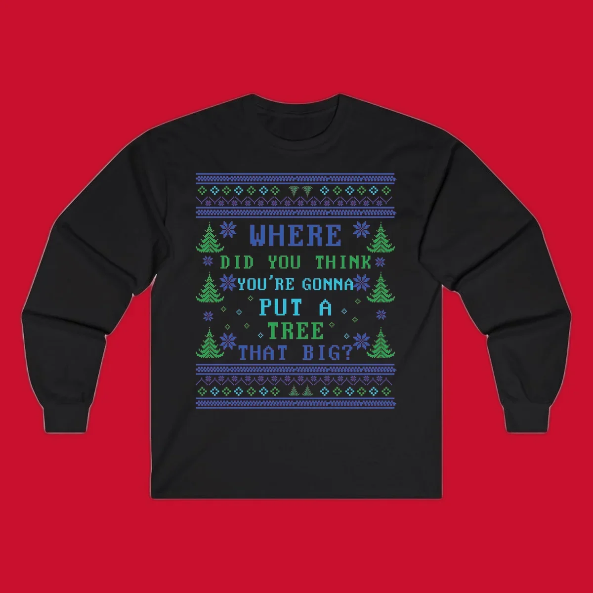 Christmas tree quote where did you think you're gonna put a tree that big pixel art design.
