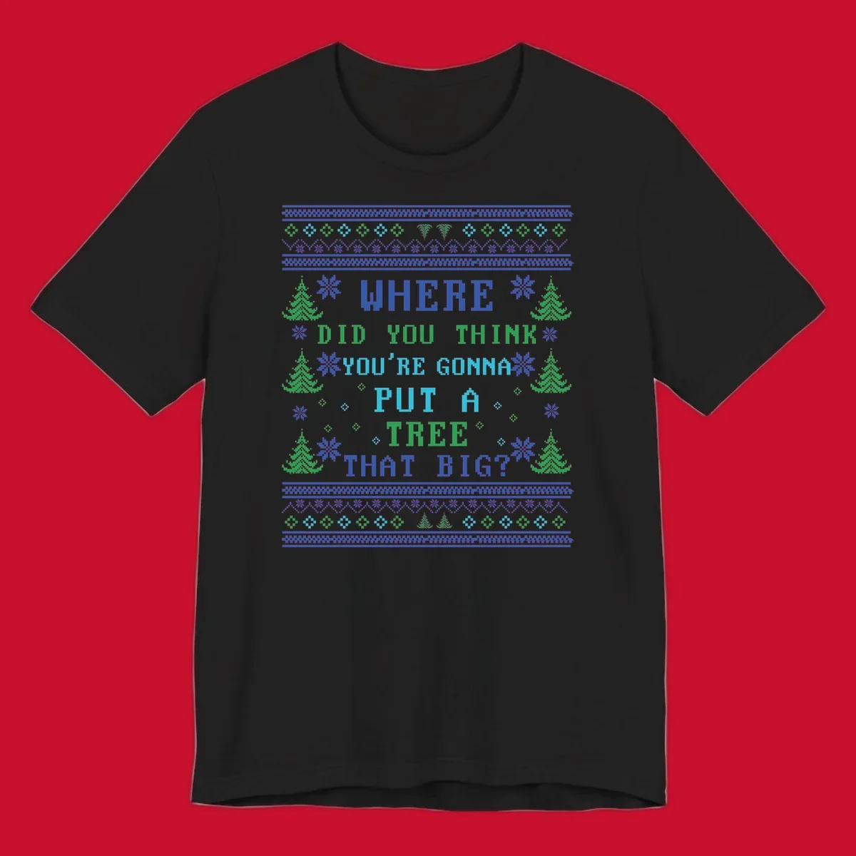 Christmas tree quote where did you think you're gonna put a tree that big pixel art design.