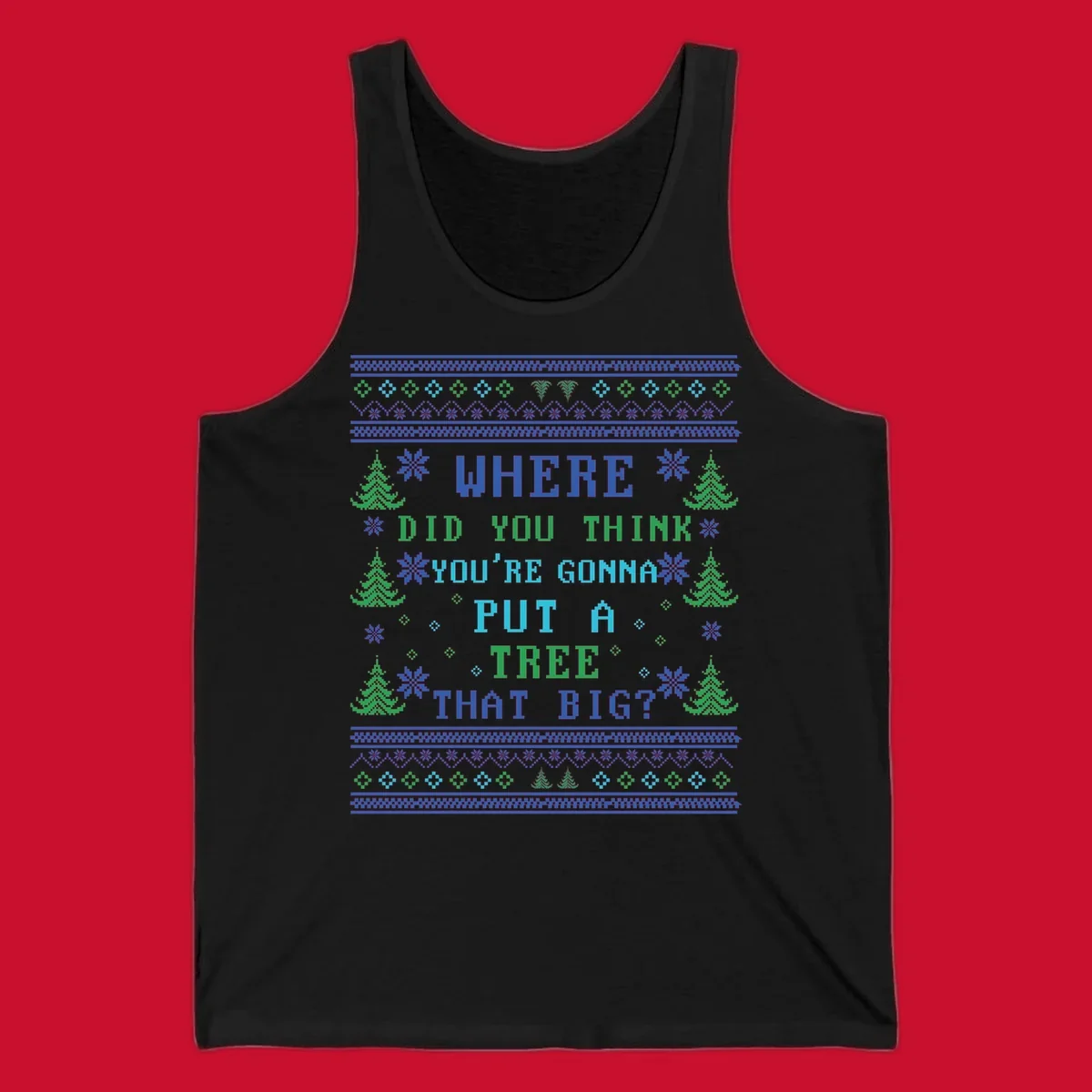 Christmas tree quote where did you think you're gonna put a tree that big pixel art design.
