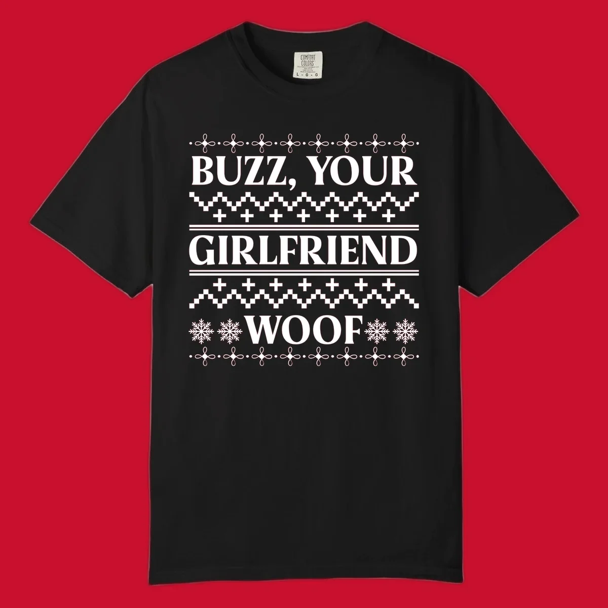 Buzz Your Girlfriend Woof ugly Christmas sweater design with snowflakes and geometric patterns.