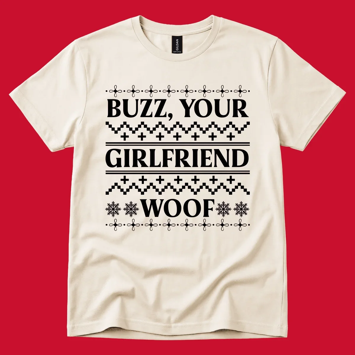 Buzz Your Girlfriend Woof ugly Christmas sweater design with snowflakes and geometric patterns.