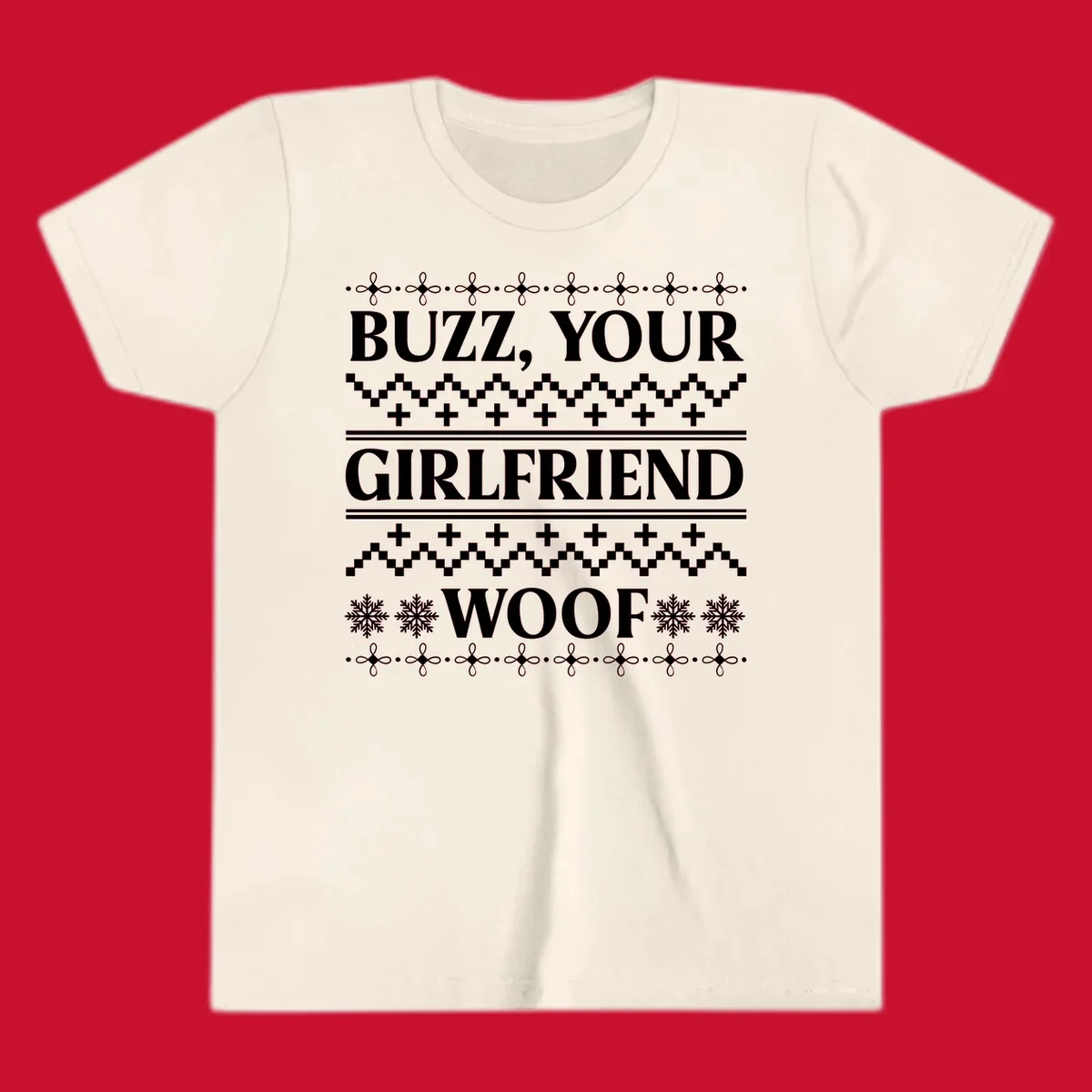 Buzz Your Girlfriend Woof ugly Christmas sweater design with snowflakes and geometric patterns.