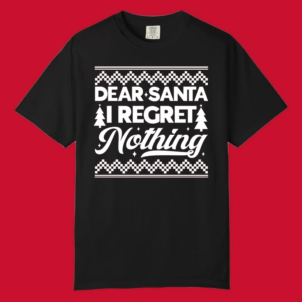 Dear Santa I Regret Nothing Christmas design with trees and sparkles.