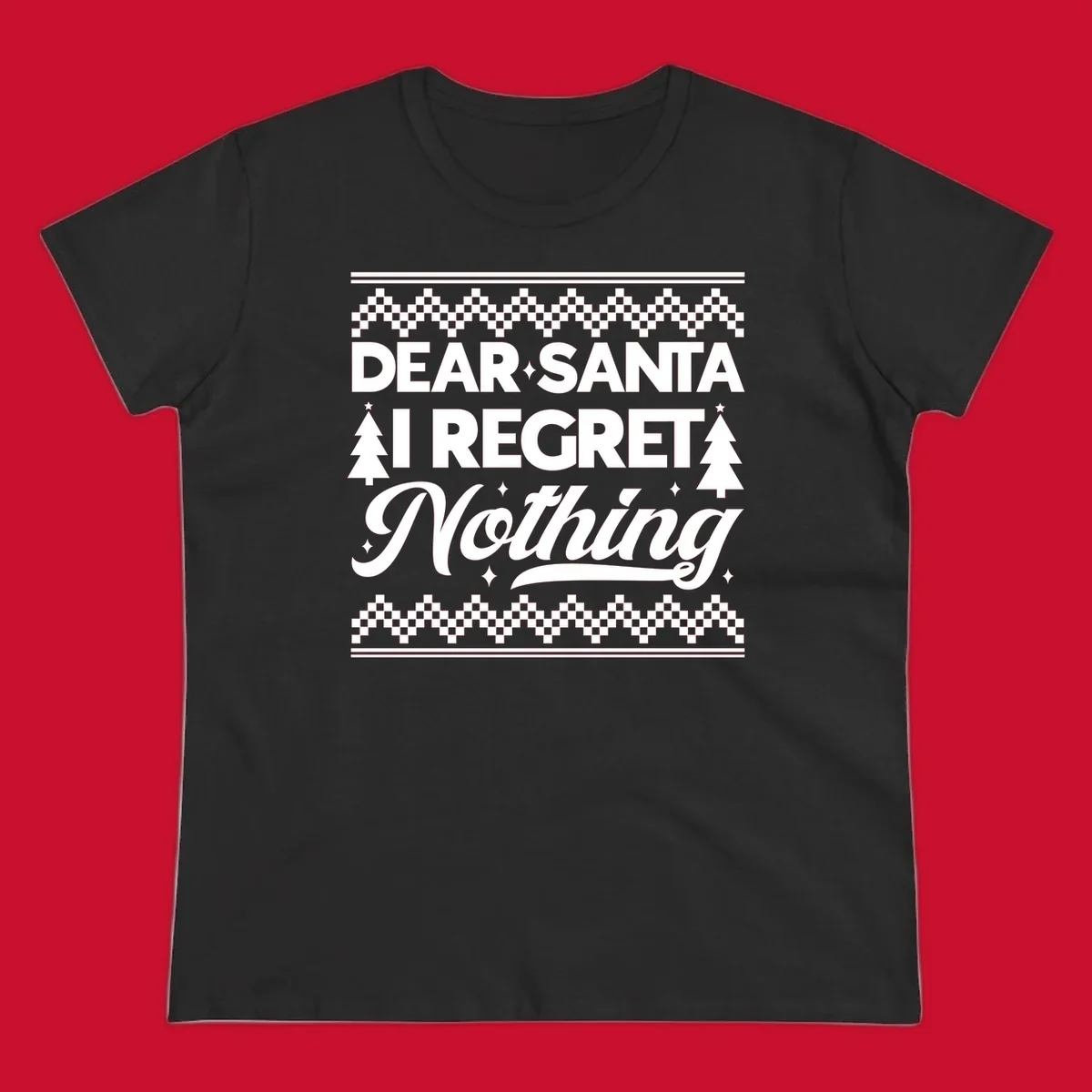 Dear Santa I Regret Nothing Christmas design with trees and sparkles.