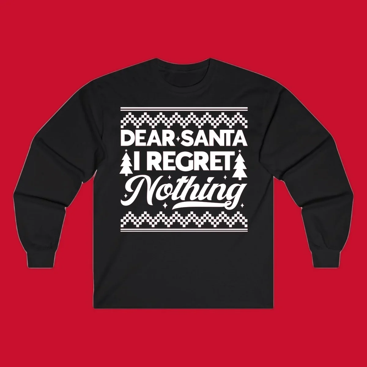 Dear Santa I Regret Nothing Christmas design with trees and sparkles.