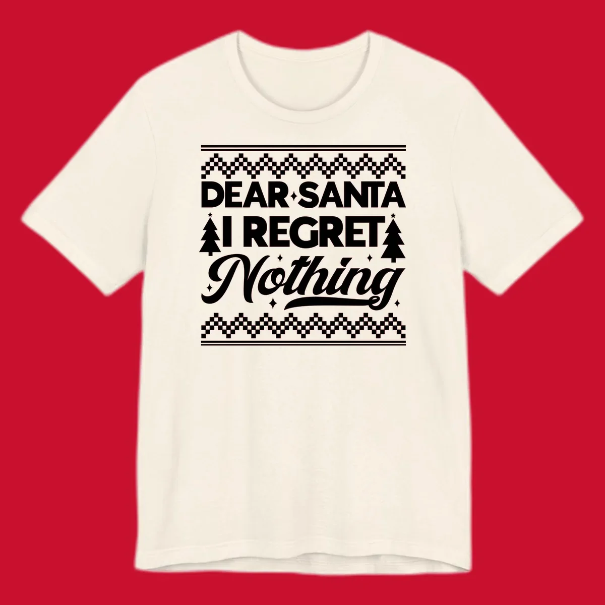 Dear Santa I Regret Nothing Christmas design with trees and sparkles.