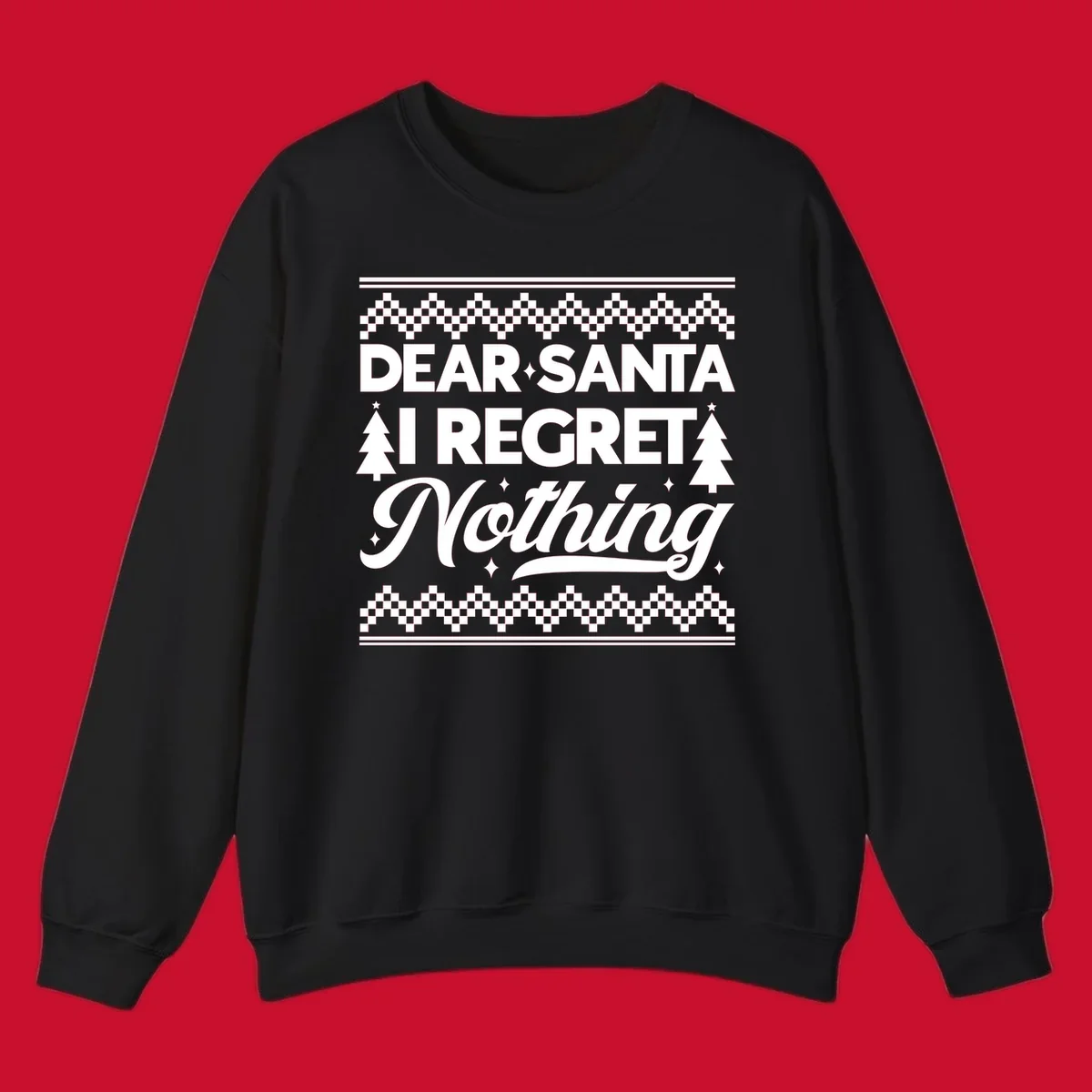Dear Santa I Regret Nothing Christmas design with trees and sparkles.
