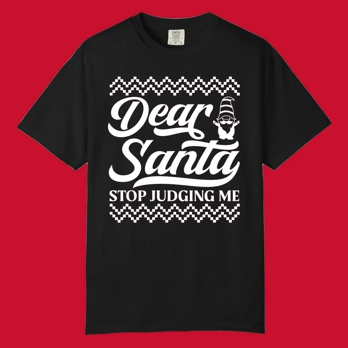 Dear Santa Stop Judging Me Gnome Christmas Design