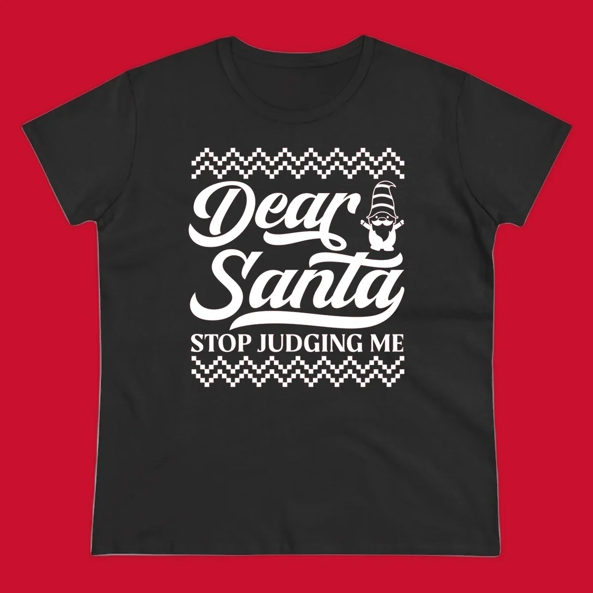 Dear Santa Stop Judging Me Gnome Christmas Design