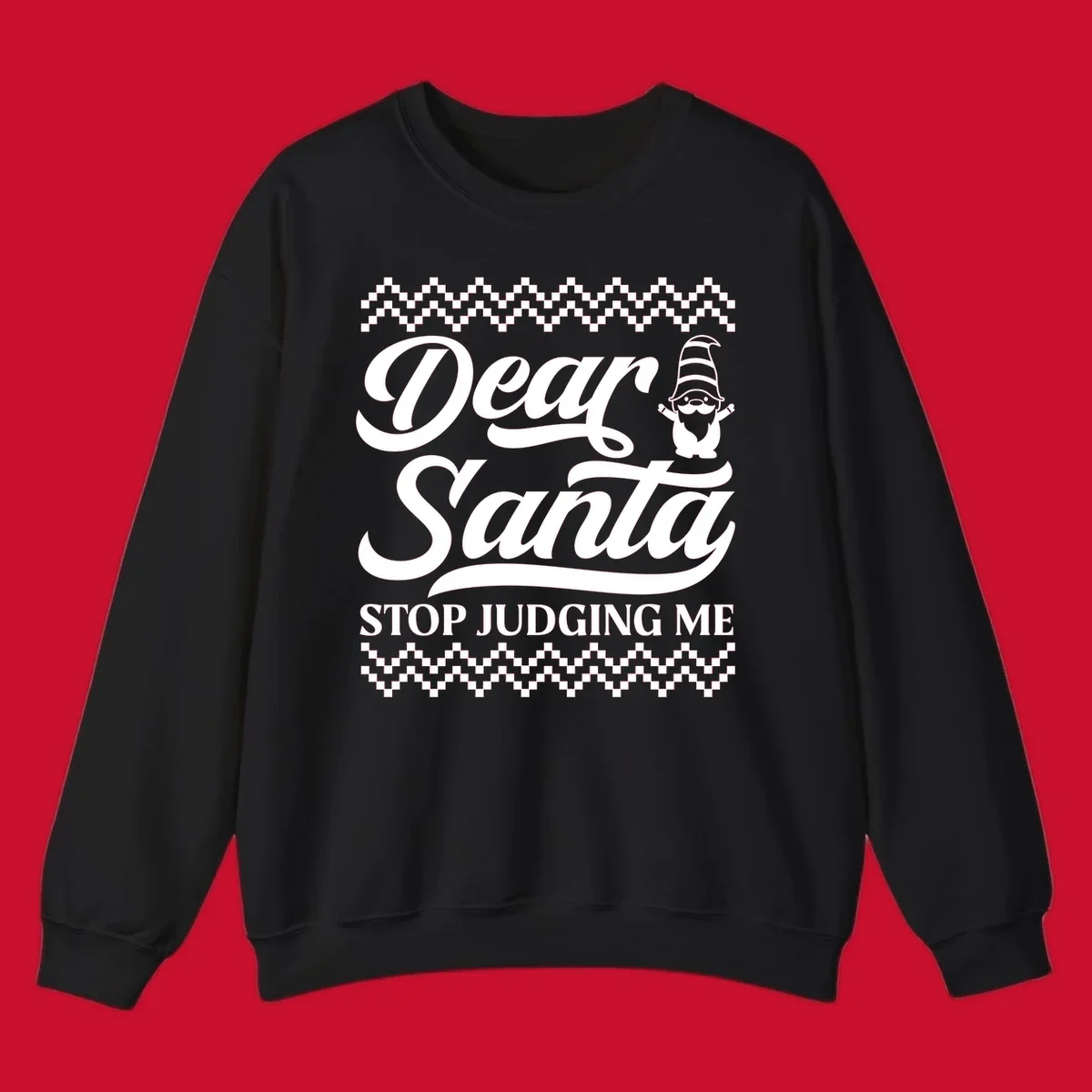 Dear Santa Stop Judging Me Gnome Christmas Design
