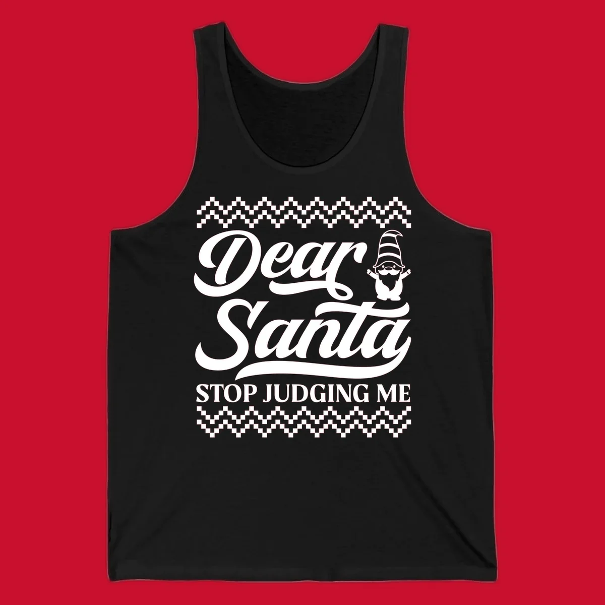Dear Santa Stop Judging Me Gnome Christmas Design
