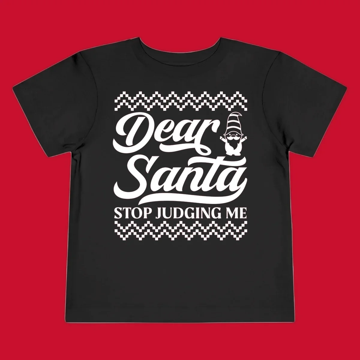Dear Santa Stop Judging Me Gnome Christmas Design