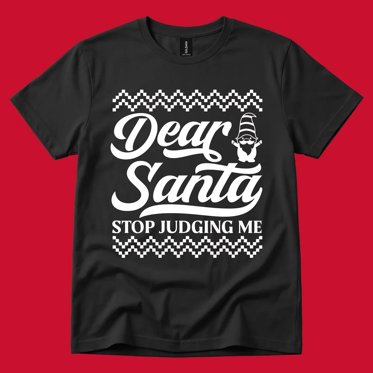 Dear Santa Stop Judging Me Gnome Christmas Design