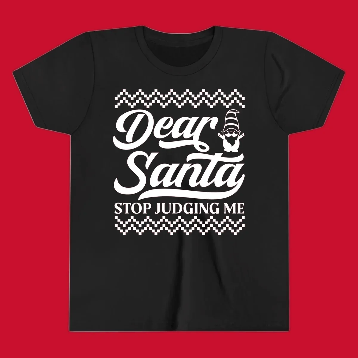 Dear Santa Stop Judging Me Gnome Christmas Design