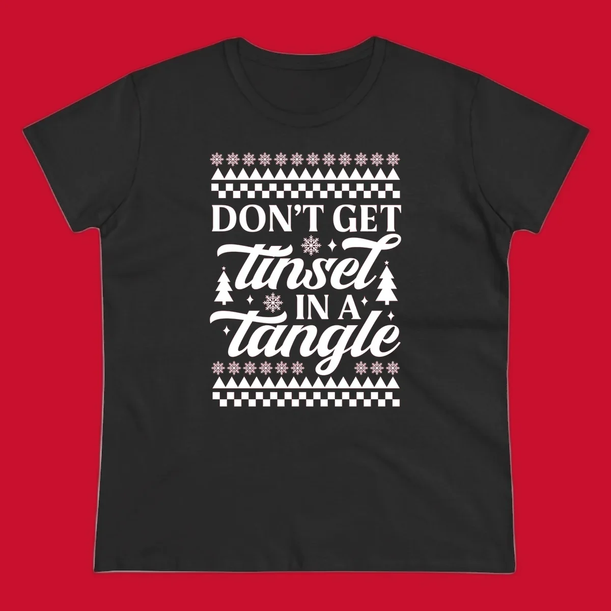Don't Get Tinsel In A Tangle holiday design with snowflakes and trees.