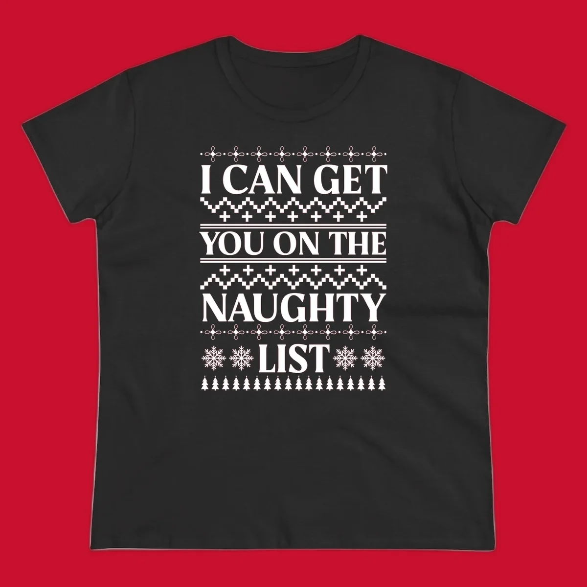 I Can Get You On The Naughty List Christmas graphic with snowflakes and trees.