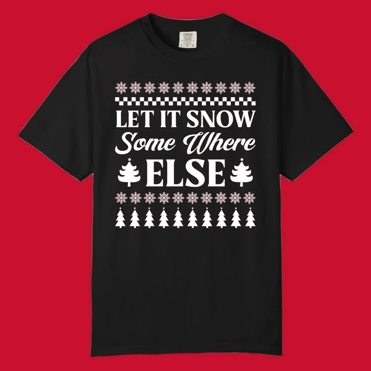 Let it snow somewhere else Christmas design with text and holiday graphics.