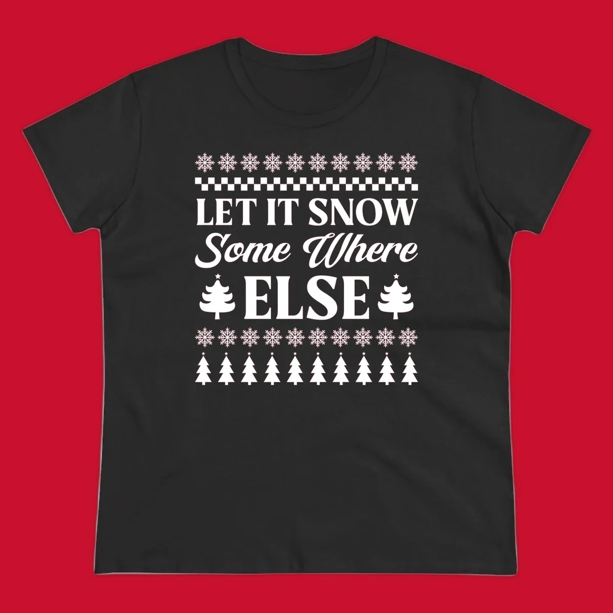 Let it snow somewhere else Christmas design with text and holiday graphics.